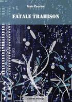 Couverture du livre « Fatale trahison » de Alain Peuchot aux éditions Praelego