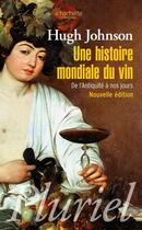 Couverture du livre « Une histoire mondiale du vin » de Hugh Johnson aux éditions Pluriel