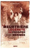 Couverture du livre « La meurtrière légèreté de Prosper Mérimée » de Jean Rocca Serra aux éditions Albiana