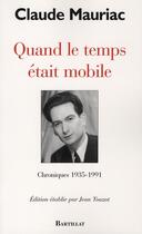 Couverture du livre « Quand le temps etait mobile » de Claude Mauriac aux éditions Bartillat