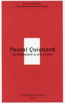 Couverture du livre « Pascal Quignard ; la littérature à son Orient » de Christian Doumet et Midori Ogawa aux éditions Pu De Vincennes