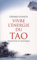Couverture du livre « Vivre l'énergie du Tao ; tradition et pratiques » de Gerard Guasch aux éditions Archipel
