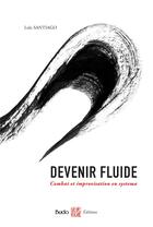 Couverture du livre « Devenir fluide : combat et improvisation en systema » de Loic Santiago aux éditions Budo