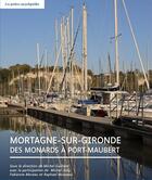 Couverture du livre « Mortagne sur Gironde, des Monards à Port-Maubert » de Michel Guillard aux éditions Francois Baudez