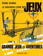 Couverture du livre « Grands jeux et aventures t.3 » de Emile Guillen aux éditions Elor