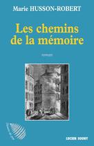 Couverture du livre « Les chemins de la mémoire » de Marie Husson-Robert aux éditions Lucien Souny