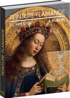 Couverture du livre « Peinture flamande ; de Van Eyck à Rubens » de Till-Holger Borchert aux éditions Citadelles & Mazenod