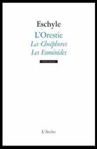 Couverture du livre « L'Orestie t.2 ; les Choéphores ; les Euménides » de Eschyle aux éditions L'arche