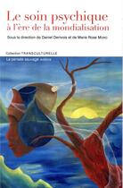 Couverture du livre « Le soin psychique a l'ere de la mondialisation » de Daniel Derivois aux éditions La Pensee Sauvage Editions