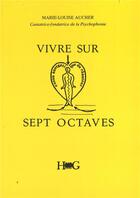 Couverture du livre « Vivre sur sept octaves » de Marie-Louise Aucher aux éditions Hommes Et Groupes