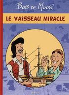 Couverture du livre « Le vaisseau miracle » de Bob De Moor aux éditions Bd Must