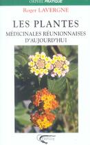 Couverture du livre « Les plantes médicinales réunionnaises d'aujourd'hui » de Roger Lavergne aux éditions Orphie