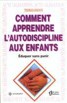 Couverture du livre « Comment apprendre l'autodiscipline aux enfants » de Thomas Gordon aux éditions Le Jour