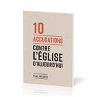 Couverture du livre « 10 accusations contre l'Église d'aujourd'hui » de Paul Washer aux éditions Publications Chretiennes