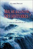 Couverture du livre « Moi me raconter des histoires » de Claire Poulin aux éditions Roseau