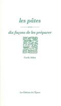 Couverture du livre « Les pâtes, dix façons de les préparer » de  aux éditions Epure