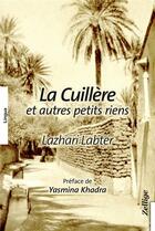 Couverture du livre « La cuillère et autres récits » de Lazhari Labter aux éditions Zellige
