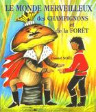 Couverture du livre « Le monde merveilleux des champignons et de la forêt » de Daniel Noel aux éditions L'officine