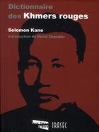 Couverture du livre « Dictionnaire des khmers rouges » de Solomon Kane aux éditions Aux Lieux D'etre