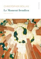 Couverture du livre « Le moment freudien » de Christopher Bollas aux éditions Ithaque