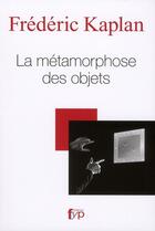 Couverture du livre « La métamorphose des objets » de Frederic Kaplan aux éditions Fyp