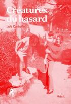 Couverture du livre « Creatures du hasard » de Carballo Lula aux éditions Cheval D'août