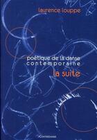 Couverture du livre « Poétique de danse contemporaine ; la suite » de Laurence Louppe aux éditions Contredanse