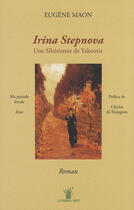 Couverture du livre « Irina Stepnova ; une sibérienne de Yakoutie » de Eugene Maon aux éditions Le Roseau Vert