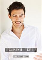 Couverture du livre « Je suis Folle de Lui : Histoires Érotiques Gay de Sexe Explicite » de Manuel Garcia aux éditions Tredition