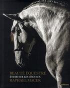 Couverture du livre « Beauté équestre ; étude sur les chevaux » de Raphael Macek aux éditions Teneues - Livre