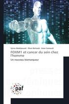 Couverture du livre « Foxm1 et cancer du sein chez l'homme - un nouveau biomarqueur » de Abdeljaoued/Bettaieb aux éditions Editions Universitaires Europeennes