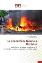 Couverture du livre « Le phenomene kuluna a kinshasa - evolution et strategies de jugule de la criminalite en bande organi » de Kuna Maba/Mavakala aux éditions Editions Universitaires Europeennes