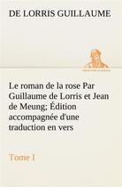 Couverture du livre « Le roman de la rose par guillaume de lorris et jean de meung; edition accompagnee d'une traduction e » de Guillaume De Lorris aux éditions Tredition