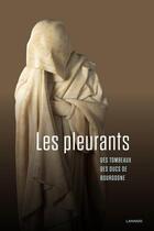 Couverture du livre « Les pleurants des tombeaux des ducs de Bourgogne » de Sophie Jugie aux éditions Lannoo