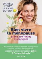 Couverture du livre « Bien vivre la menopause grace aux huiles essentielles » de Festy/Dufour aux éditions Leduc