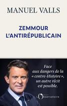 Couverture du livre « Zemmour, l'antirépublicain » de Manuel Valls aux éditions L'observatoire