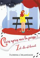 Couverture du livre « Cours après moi la poisse ! zut, elle est devant » de Florina L'Irlandaise aux éditions Bookelis