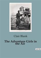 Couverture du livre « The Adventure Girls in the Air » de Clair Blank aux éditions Culturea