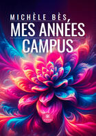 Couverture du livre « Mes années campus » de Michele Bes aux éditions Le Lys Bleu