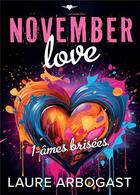 Couverture du livre « November love Tome 1 : âmes brisées » de Laure Arbogast aux éditions Bookelis
