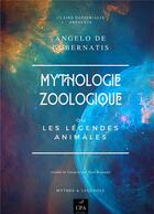 Couverture du livre « Mythologie zoologique ou les légendes animales » de Angelo De Gubernatis et Angelo Regnaud aux éditions Cpa Editions