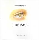 Couverture du livre « ORIGINES : Origines » de Delphine Granier aux éditions Plume-de-soi