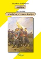 Couverture du livre « Mentana & l'attentat de la caserne Serristori » de Degorce/Gruaz aux éditions Edilys