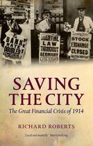 Couverture du livre « Saving the City: The Great Financial Crisis of 1914 » de Roberts Richard aux éditions Oup Oxford