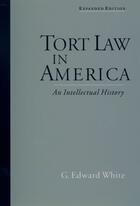 Couverture du livre « Tort Law in America: An Intellectual History » de White G Edward aux éditions Oxford University Press Usa