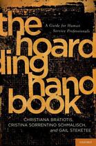 Couverture du livre « The Hoarding Handbook: A Guide for Human Service Professionals » de Steketee Gail aux éditions Oxford University Press Usa