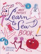 Couverture du livre « Miss Patch's Learn-to-Sew Book » de Carolyn Meyer aux éditions Houghton Mifflin Harcourt