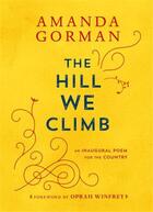Couverture du livre « Amanda gorman the hill we climb an inaugural poem for the country » de Gorman Amanda/Winfre aux éditions Random House Us