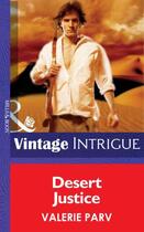 Couverture du livre « Desert Justice (Mills & Boon Intrigue) » de Valerie Parv aux éditions Mills & Boon Series