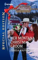 Couverture du livre « Her Montana Christmas Groom (Mills & Boon Cherish) » de Teresa Southwick aux éditions Mills & Boon Series